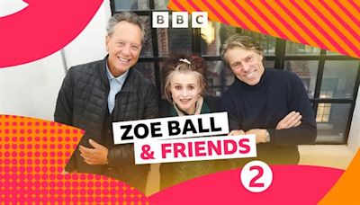 Zoe Ball and Friends - Friends Round Flashback... with Richard E. Grant, Helena Bonham Carter and John Bishop - BBC Sounds