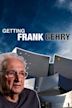 Getting Frank Gehry