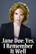 Jane Doe: Yes, I Remember It Well