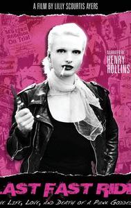 Last Fast Ride: The Life, Love and Death of a Punk Goddess