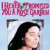 I Never Promised You a Rose Garden