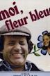 Moi, fleur bleue