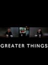 Greater Things