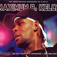 Maximum R. Kelly: The Unauthorised Biography of R. Kelly