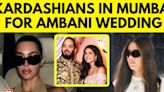 Mumbai Buzzes As Kim and Khloe Kardashian Arrive For Ambani Wedding - News18