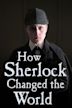 How Sherlock Changed the World