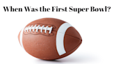 The Super Bowl: A Complete History—When Was the First Super Bowl and Who Won?