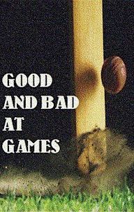 Good and Bad at Games