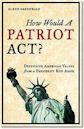 How Would a Patriot Act? Defending American Values from a President Run Amok