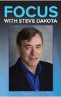 Focus with Steve Dakota