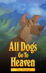 All Dogs Go to Heaven: The Series