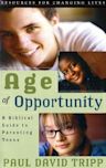Age of Opportunity: A Biblical Guide to Parenting Teens (Resources for Changing Lives)