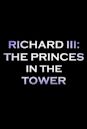 Richard III: The Princes in the Tower