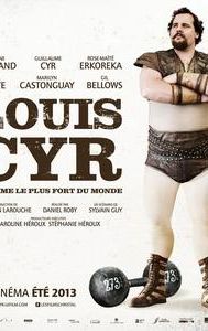 Louis Cyr: The Strongest Man in the World