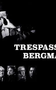 Trespassing Bergman