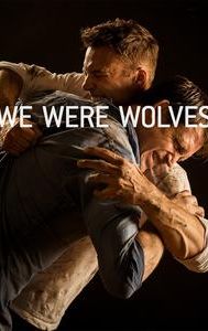 We Were Wolves