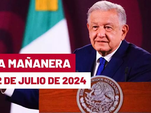 La 'Mañanera' hoy en vivo de López Obrador: Temas de la conferencia del 22 de julio de 2024