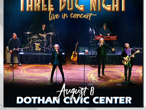 Legendary band Three Dog Night to perform at Dothan Civic Center on August 8