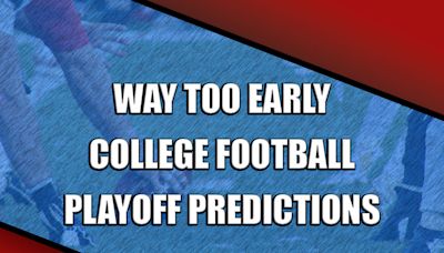 Way too early College Football Playoff predictions