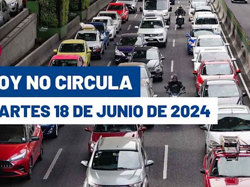 ¿Qué autos no salen? Hoy No Circula martes 18 de junio de 2024 en CDMX y Edomex