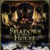 Shadows House