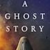 A Ghost Story