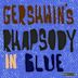 Gershwin's Rhapsody in Blue