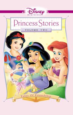 Disney Princess Stories Volume Two: Tales of Friendship