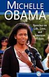 Michelle Obama: Speeches on Life, Love, and American Values