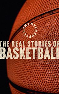 Uninterrupted: The Real Stories of Basketball