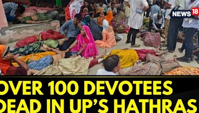 Hathras News | Over 100 Dead In A Tragic Stampede At A Religious Gathering in Hathras| UP News - News18