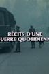 Récits d'une guerre quotidienne