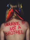 Ukraine Is Not a Brothel