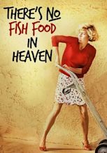 Watch There's No Fish Food in Heave Full Movie Free Online Streaming | Tubi