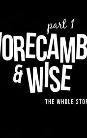 Morecambe & Wise: The Whole Story