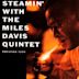 Steamin’ with the Miles Davis Quintet