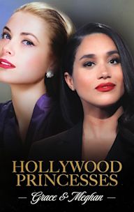 Hollywood Princesses: Grace & Meghan