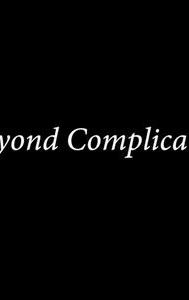 Beyond Complicated