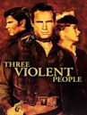 Three Violent People