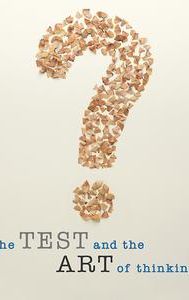 The Test and The Art of Thinking