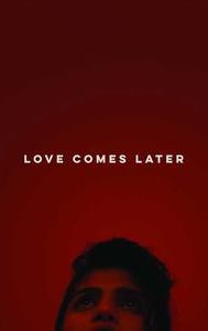 Love Comes Later