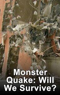 Monster Quake: Will We Survive?