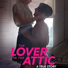 The Lover in the Attic: A True Story (TV Movie 2018) - Plot - IMDb