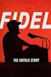 Fidel: The Untold Story