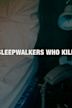 Sleepwalkers Who Kill