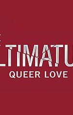 The Ultimatum: Queer Love