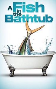 A Fish in the Bathtub