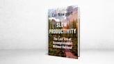 ‘Slow Productivity’ Review: Working Better, Not Busier