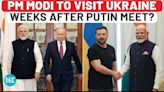 As West Fails, PM Modi To Visit Ukraine After Russia: India Best Hope For Peace? | Putin | Zelensky