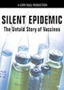 The Silent Epidemic: The Untold Story of Vaccines